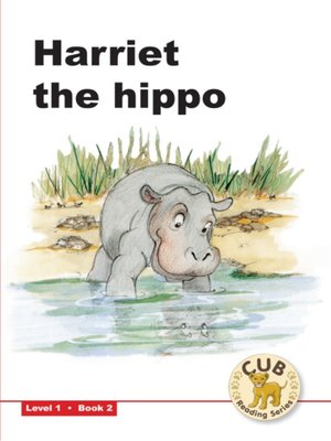 cover image of Cub Reading Scheme Level 1, Book 2: Harriet the Hippo